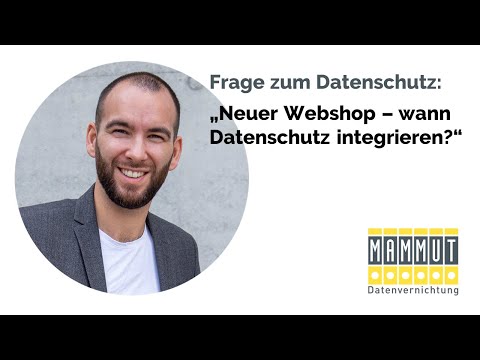 Neuer Webshop, wann Datenschutz integrieren?