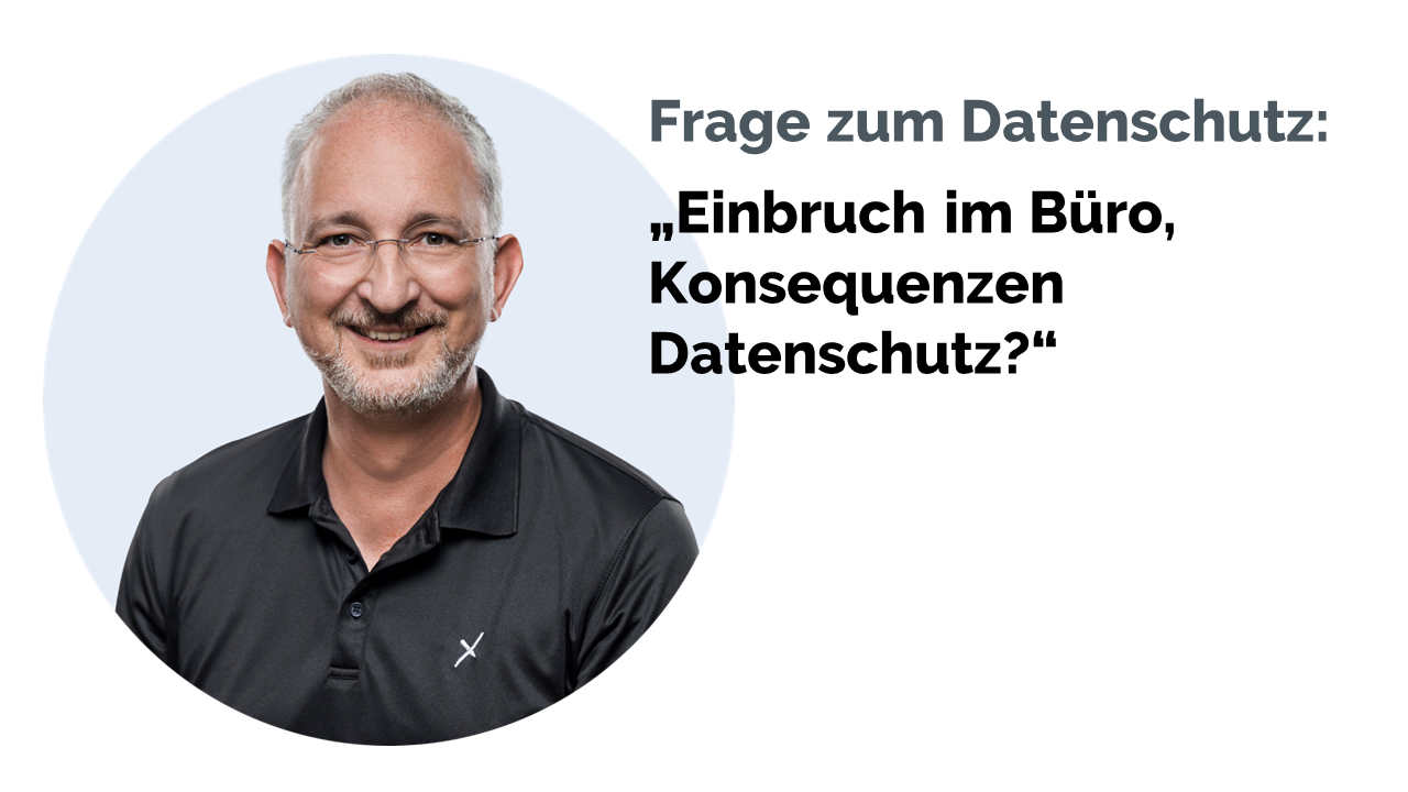 Welche Konsequenzen hat ein Einbruch in Büro oder Unternehmen auf den Datenschutz?