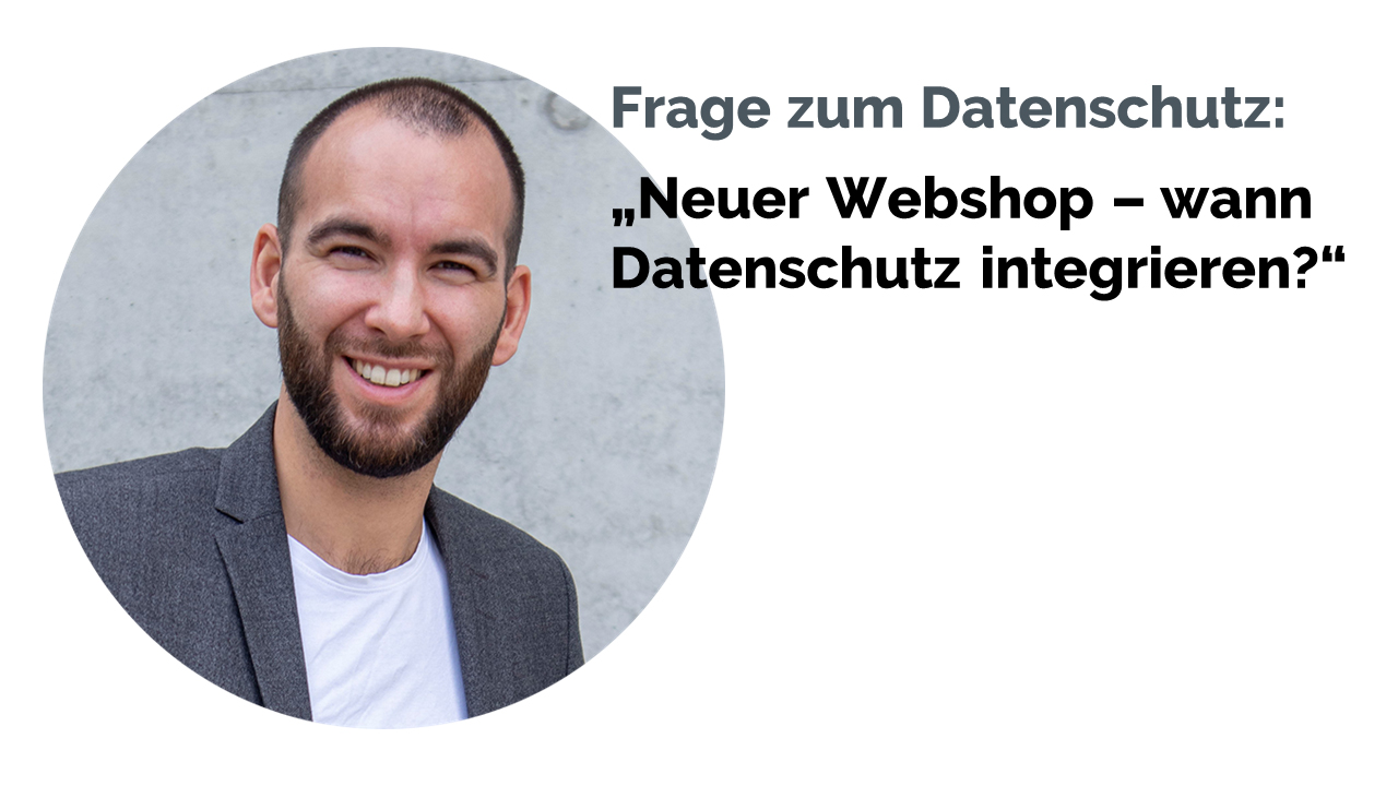 Wann sollte ein Datenschutzexperte bei der Entwicklung eines Webshops hinzugezogen werden?