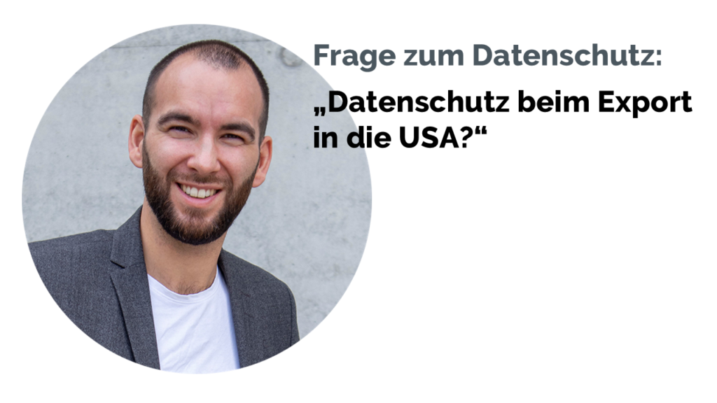 Datenschutz beim Export von Waren und Daten in die USA