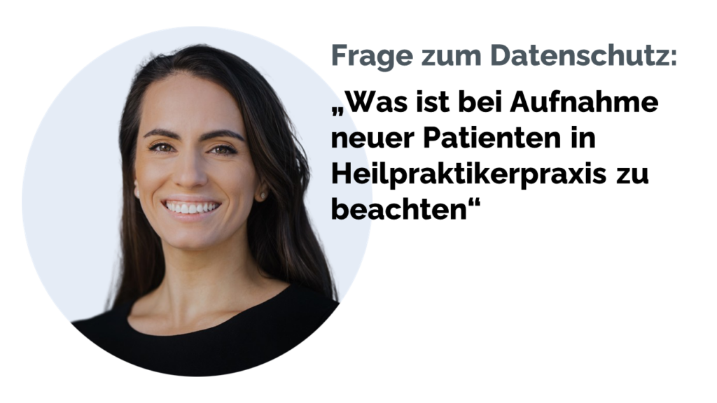 Melodie Lange - Beraterin für Datenschutz und Informationssicherheit - erklärt, was eine Heilpraktikerpraxis in Hinsicht Datenschutz zu beachten hat, wenn neue Patienten aufgenommen werden.