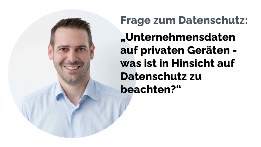 Christian Schröder, Berater für Datenschutz und Informationssicherheit, erklärt, was zu beachten ist, wenn Unternehmensdaten auf private Geräte übertragen werden.