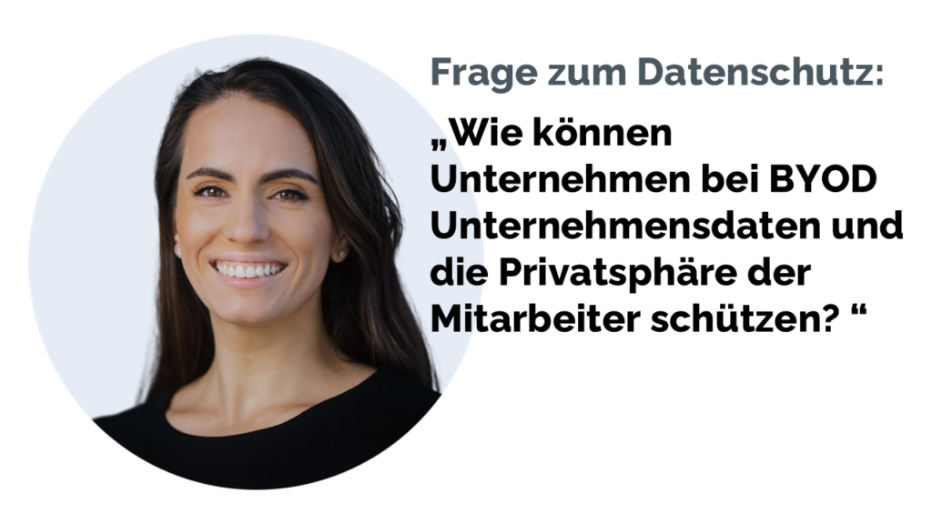 Wie können Unternehmen Daten schützen, wenn Mitarbeiter private Geräte nutzen? Melodie Lange, Beraterin für Datenschutz und Informationssicherheit erklärt, welche Richtlinien und Maßnahmen für ein sicheres BYOD-Konzept wichtig sind.